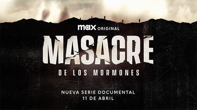 La Nueva Serie Documental Max Original Masacre De Los Mormones Se